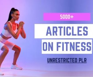 5000+ Premium Fitness Articles (Unrestricted PLR)