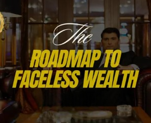 Roadmap to Faceless Wealth 2024